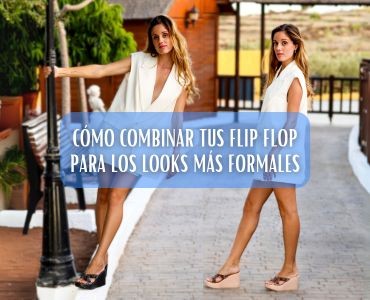 Cómo Darle un Toque Formal a tus Looks con Flip Flops